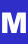 M
